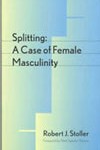 Splitting: A Case of Female Masculinity
